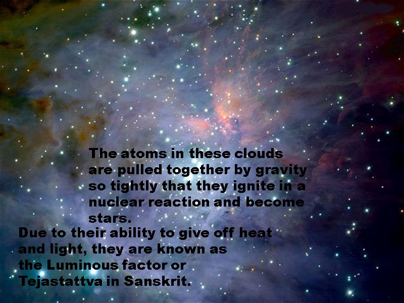 The atoms in these clouds are pulled together by gravity so tightly that they